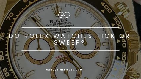 does rolex tick or sweep|do rolex ticks work.